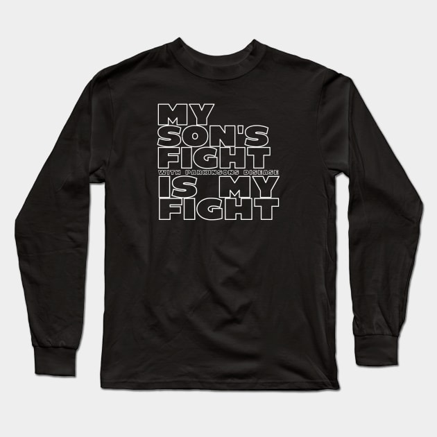 My Son's Fight With Parkinsins Disease Is My Fight Long Sleeve T-Shirt by SteveW50